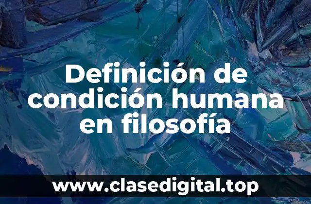 Definición de condición humana en filosofía
