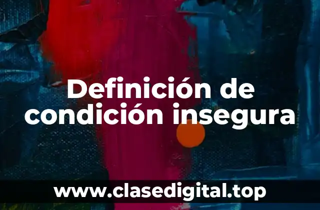 Definición técnica de condición insegura