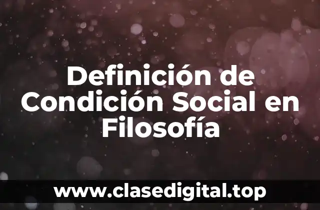 Definición de Condición Social en Filosofía