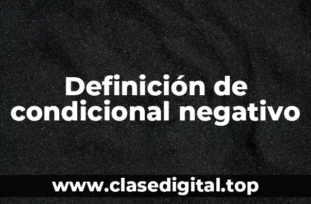 Ejemplos de condicional negativo