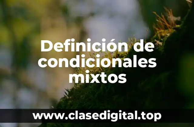 Definición de condicionales mixtos
