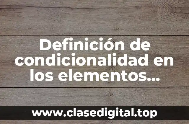 Definición de condicionalidad en los elementos penales
