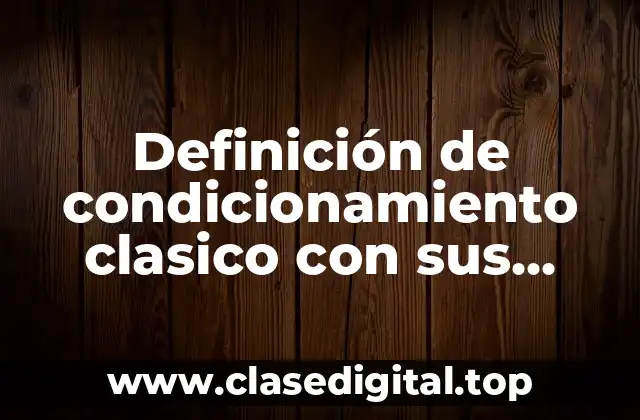 Definición de condicionamiento clasico con sus elementos en personas