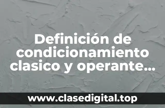 Definición de condicionamiento clasico y operante en el aula