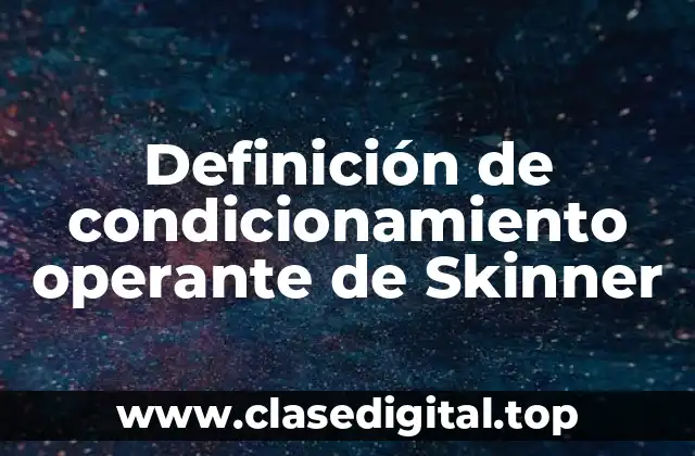 Definición de condicionamiento operante de Skinner