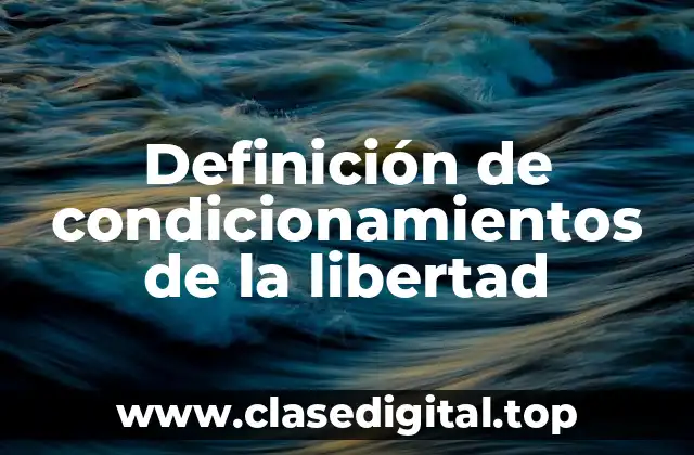 Definición de condicionamientos de la libertad
