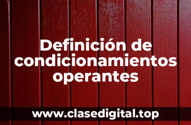 Definición de condicionamientos operantes