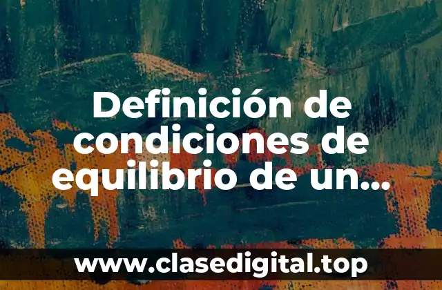 Definición de condiciones de equilibrio de un cuerpo