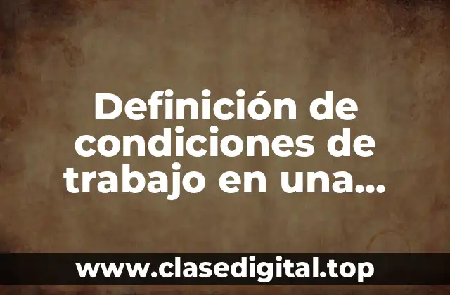 Definición de condiciones de trabajo en una empresa
