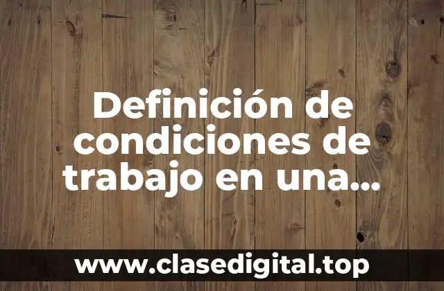 Definición de condiciones de trabajo en una entidad financiera