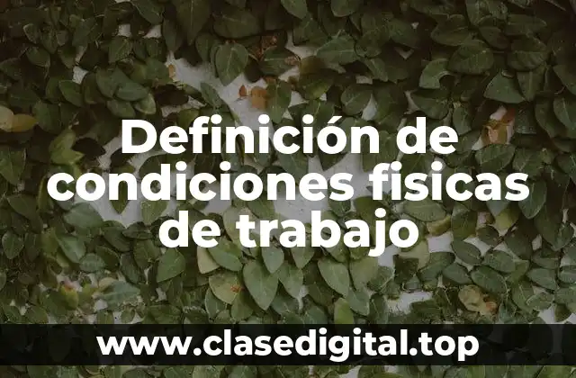 Definición de condiciones fisicas de trabajo