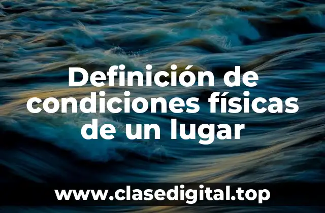 Definición de condiciones físicas de un lugar