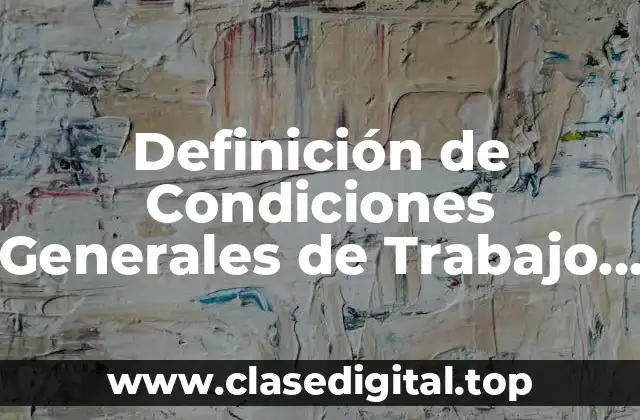 Definición de Condiciones Generales de Trabajo SCJN