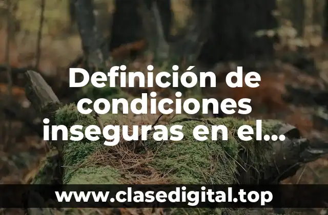 Definición de condiciones inseguras en el trabajo