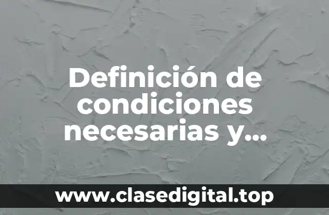 Ejemplos de condiciones necesarias y suficientes