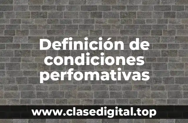 Definición de condiciones perfomativas