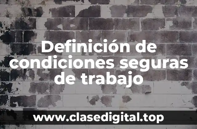 Definición de condiciones seguras de trabajo