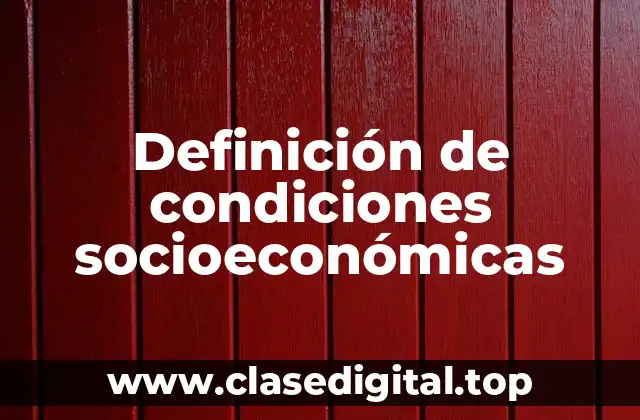 Definición de condiciones socioeconómicas