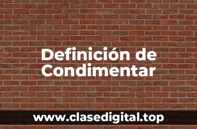 Definición de Condimentar