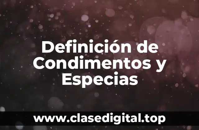 Definición de Condimentos y Especias