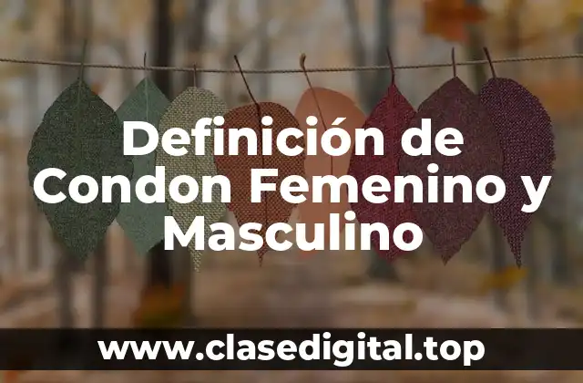 Definición de Condon Femenino y Masculino