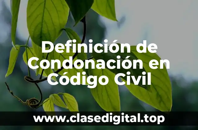 Definición de Condonación en Código Civil