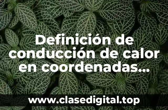 Definición de conducción de calor en coordenadas esféricas