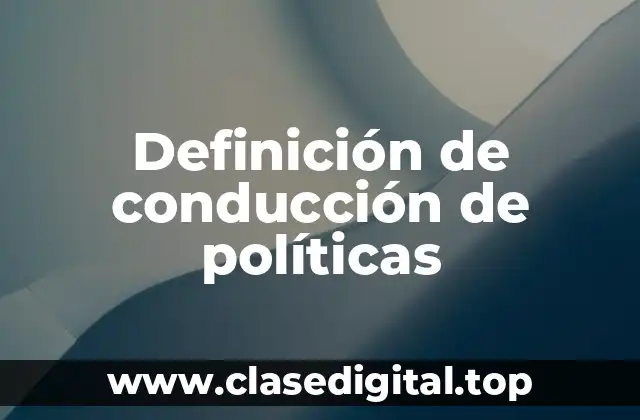 Definición de conducción de políticas