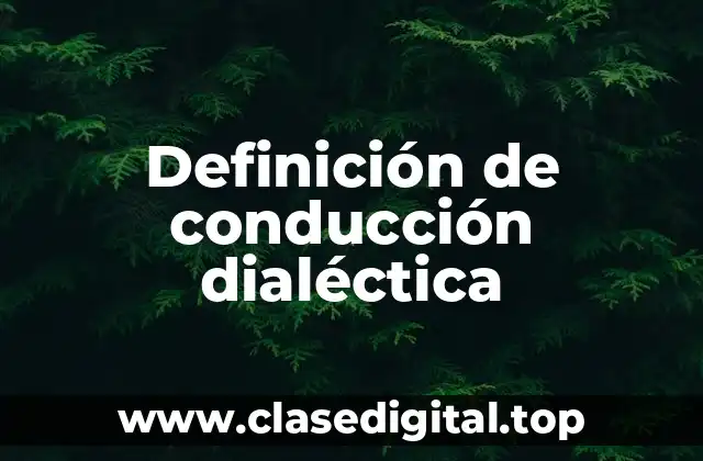 Definición de conducción dialéctica