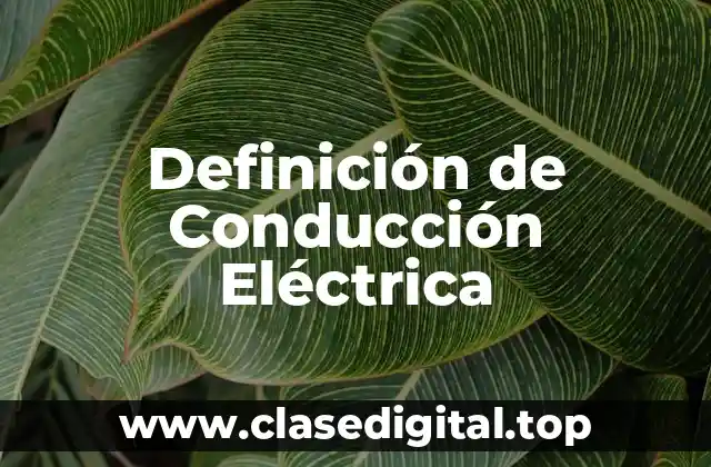 Definición de Conducción Eléctrica
