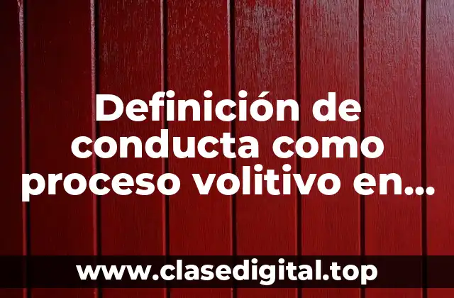 Definición de conducta como proceso volitivo en el tipo