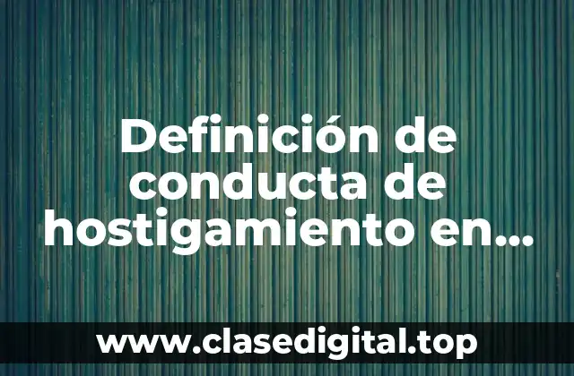 Definición de conducta de hostigamiento en animales