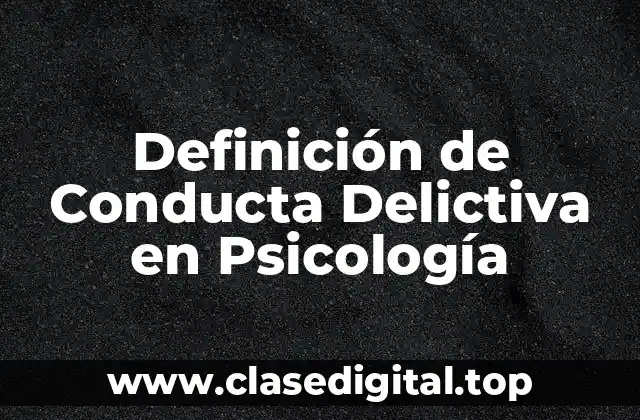 Definición Técnica de Conducta Delictiva