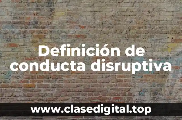 Definición de conducta disruptiva