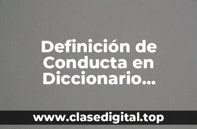 Definición de Conducta en Diccionario Psicológico de Galambert