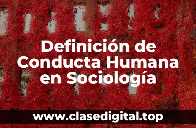 Definición de Conducta Humana en Sociología
