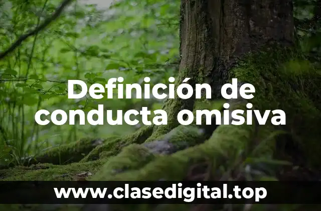 Definición de conducta omisiva
