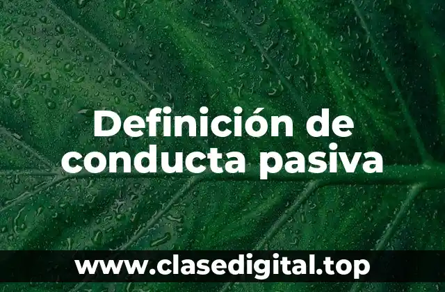 Ejemplos de conducta pasiva