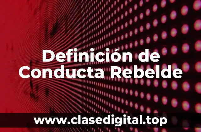 Definición de Conducta Rebelde