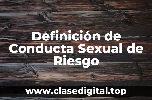 Definición de Conducta Sexual de Riesgo