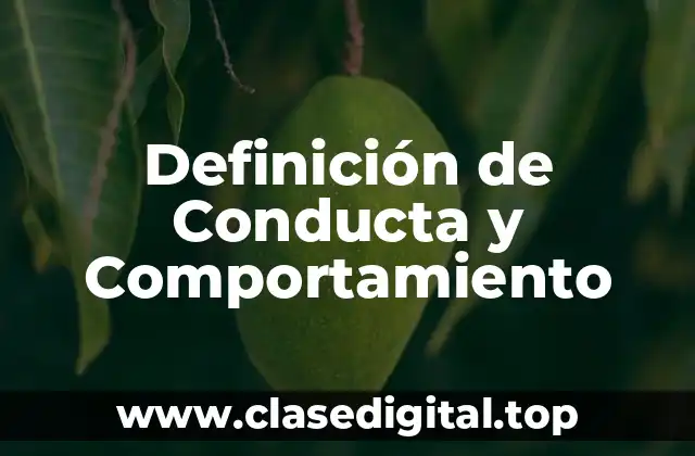 Definición de Conducta y Comportamiento