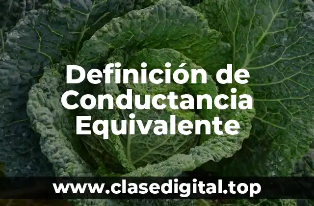 Definición de Conductancia Equivalente
