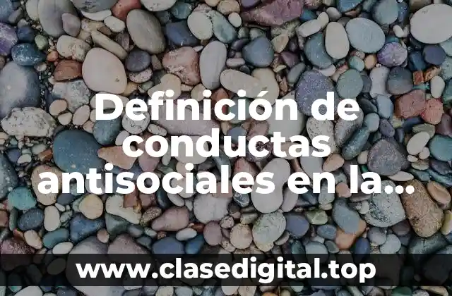 Definición de conductas antisociales en la escuela