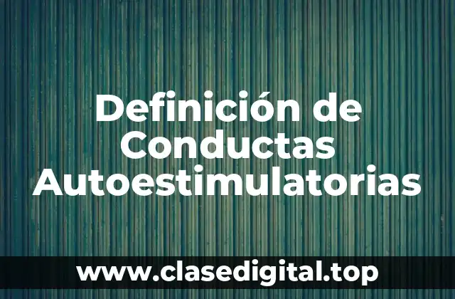 Definición de Conductas Autoestimulatorias
