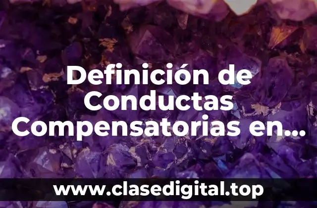 Definición de Conductas Compensatorias en TCA