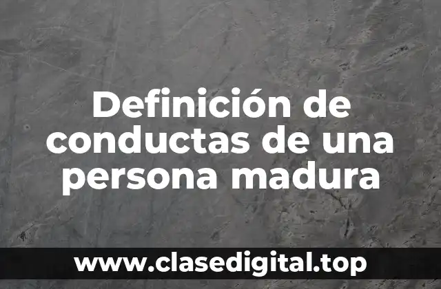 Definición de conductas de una persona madura