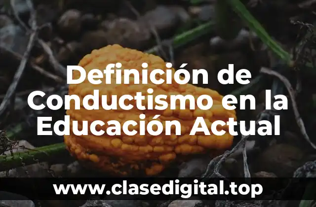 Ejemplos de Conductismo en la Educación Actual