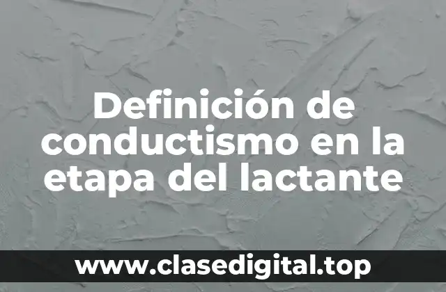 Definición de conductismo en la etapa del lactante