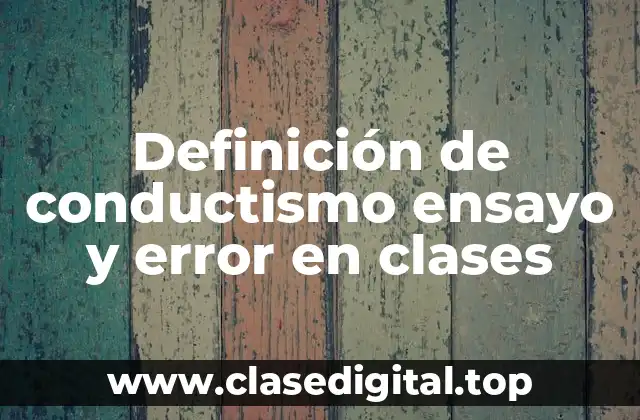 Definición de conductismo ensayo y error en clases