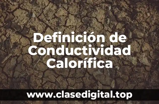 Definición de Conductividad Calorífica